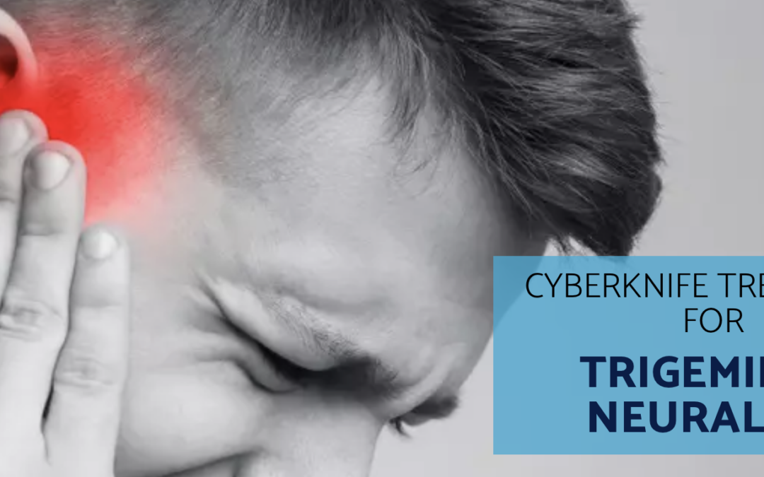 The United Kingdom Endorses CyberKnife for the Treatment of Trigeminal Neuralgia