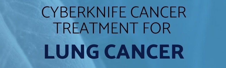 CyberKnife Treatment for Lung Cancer: Giving Hope When None is Given